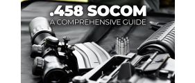 458 SOCOM Ammo Guide